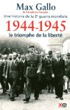 1944-1945, LE TRIOMPHE DE LA LIBERTÉ